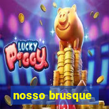 nosso brusque