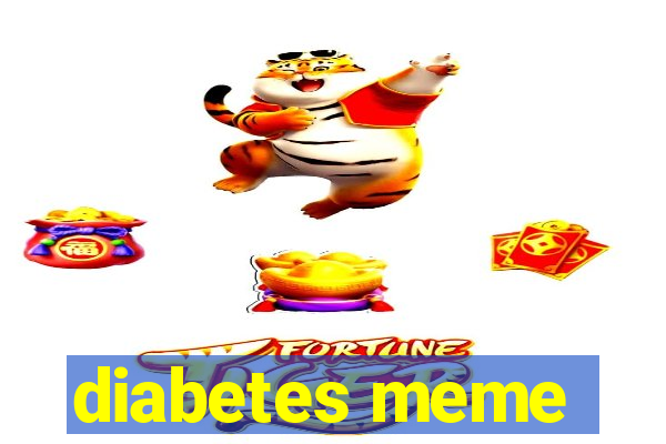 diabetes meme