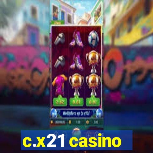 c.x21 casino