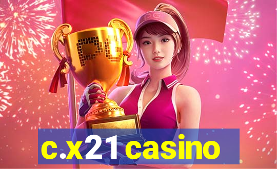 c.x21 casino