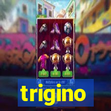 trigino