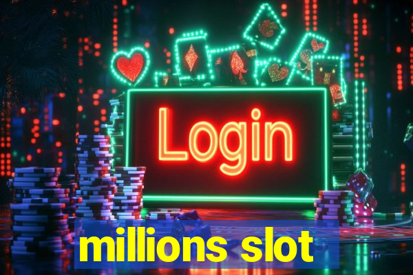 millions slot