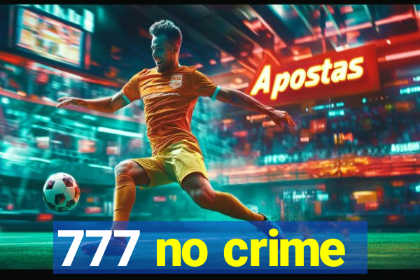 777 no crime