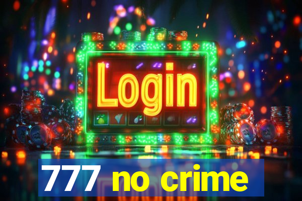 777 no crime