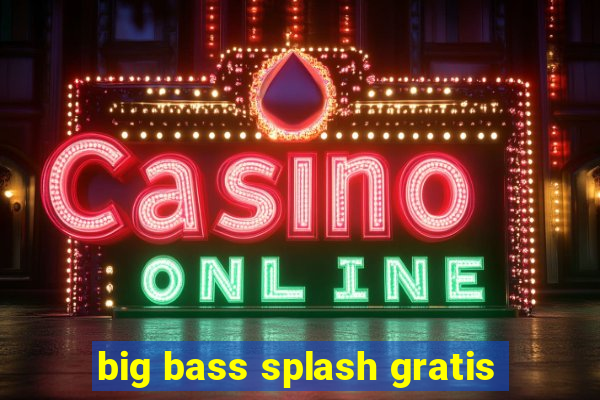 big bass splash gratis