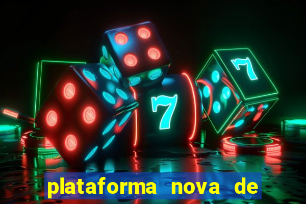 plataforma nova de jogo cassino