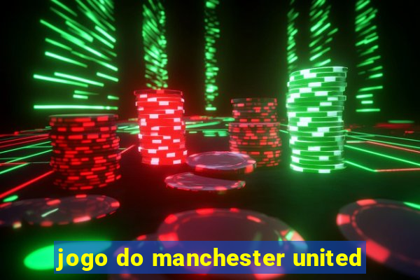 jogo do manchester united