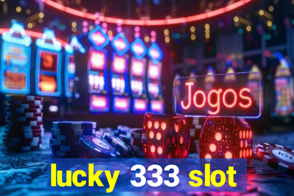 lucky 333 slot