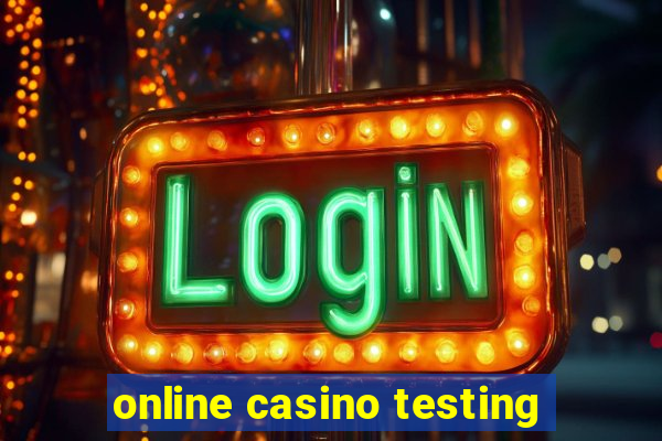 online casino testing