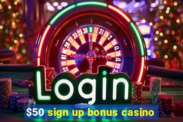 $50 sign up bonus casino