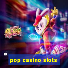 pop casino slots