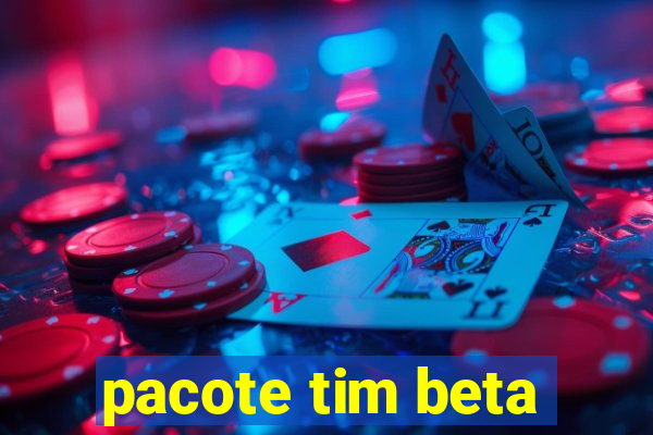 pacote tim beta