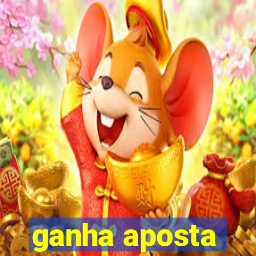 ganha aposta