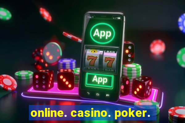 online. casino. poker.