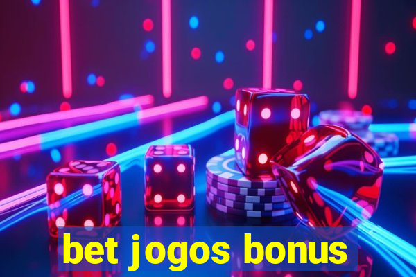 bet jogos bonus