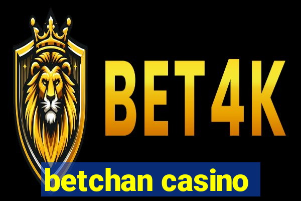 betchan casino