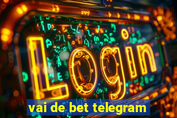 vai de bet telegram