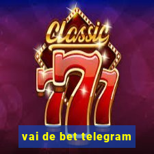 vai de bet telegram