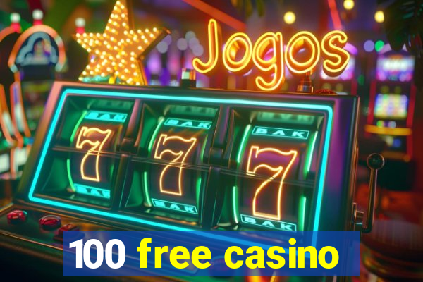 100 free casino