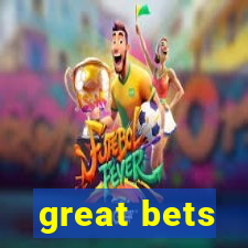 great bets