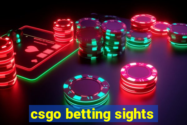 csgo betting sights