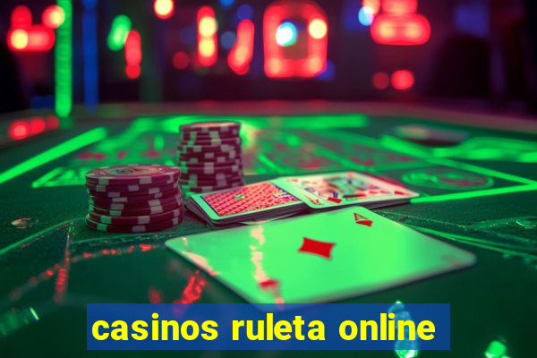 casinos ruleta online