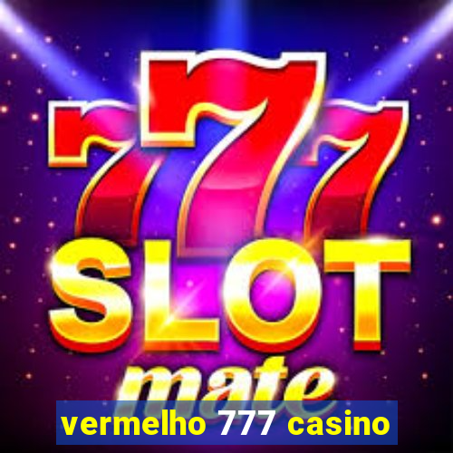 vermelho 777 casino