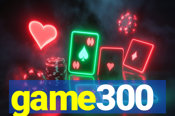 game300