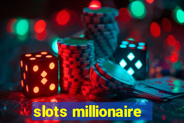 slots millionaire