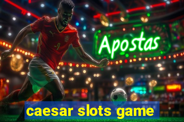 caesar slots game