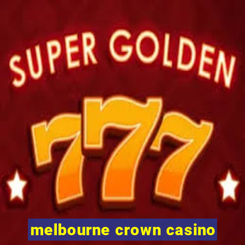 melbourne crown casino