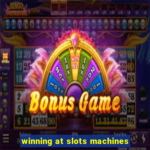 winning at slots machines