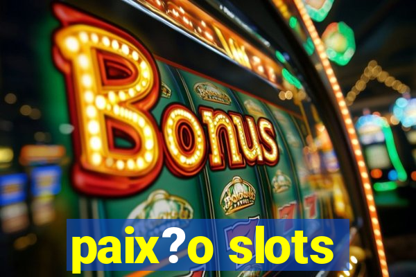 paix?o slots