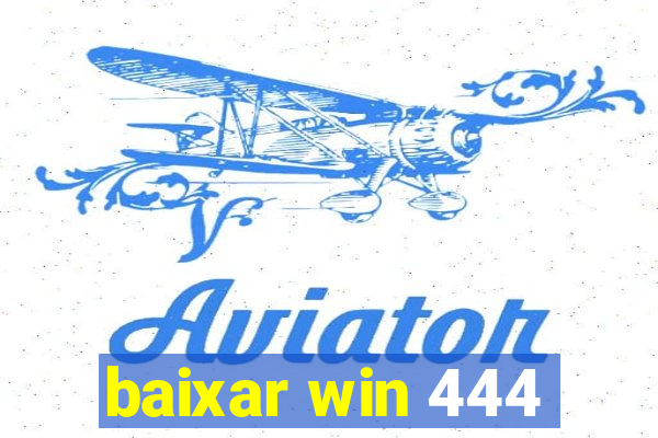 baixar win 444