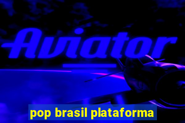 pop brasil plataforma