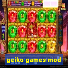 geiko games mod