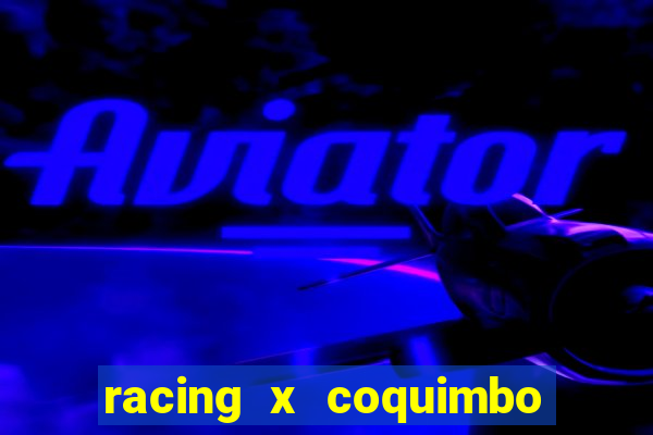 racing x coquimbo unido palpite