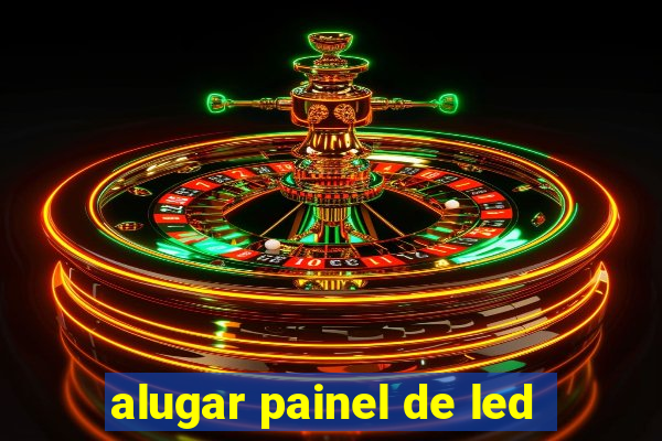 alugar painel de led