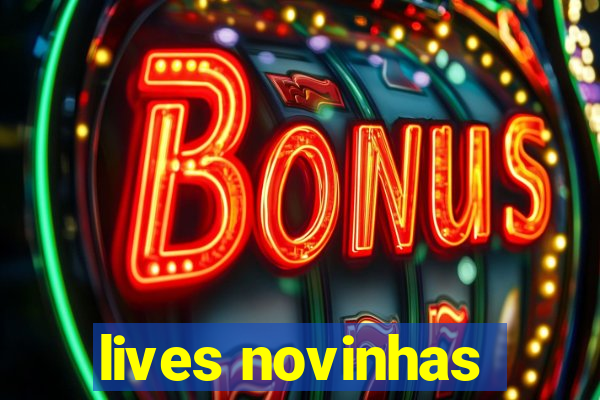 lives novinhas