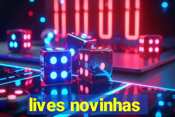 lives novinhas