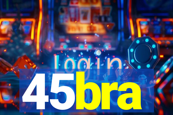 45bra