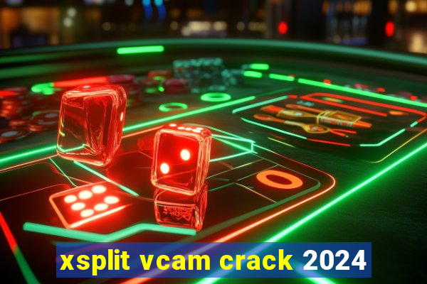 xsplit vcam crack 2024