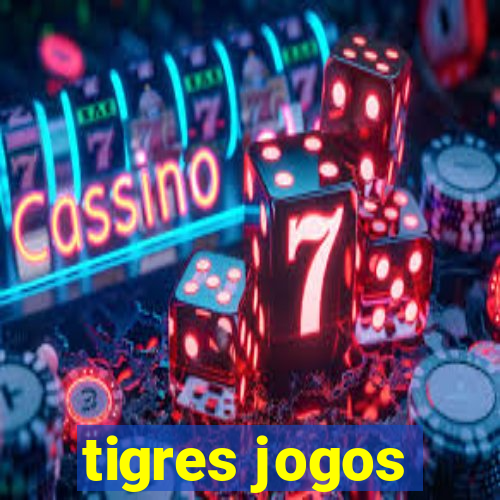 tigres jogos