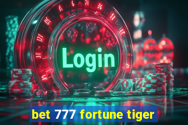 bet 777 fortune tiger