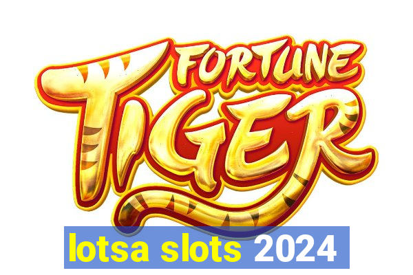 lotsa slots 2024