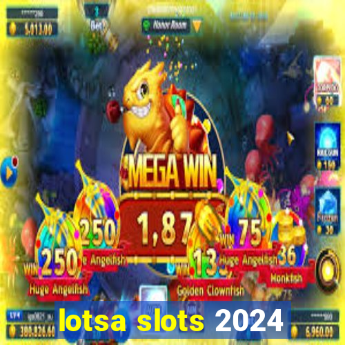 lotsa slots 2024