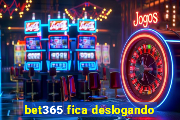 bet365 fica deslogando