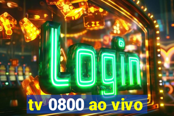 tv 0800 ao vivo