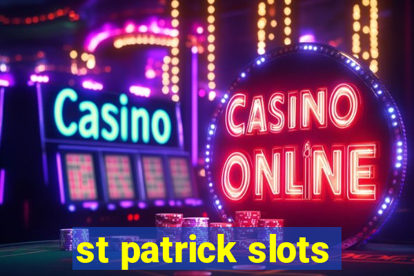 st patrick slots