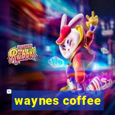 waynes coffee